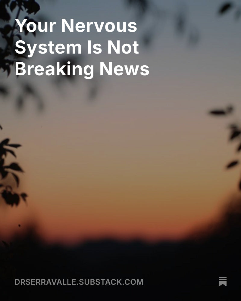 Your Nervous System is Not Breaking News